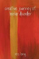 Creative Journey of Bipolar Disorder 1478340053 Book Cover