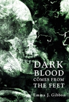 Dark Blood Comes from the Feet 1950305287 Book Cover