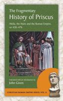 The Fragmentary History of Priscus: Attila, the Huns and the Roman Empire, AD 430-476 1935228145 Book Cover