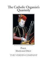 The Catholic Organist's Quarterly: Fall - Manuals Only 1545565589 Book Cover