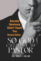 So God Called You to Pastor (Revised Edition): Secerets Seminary Didn't Teach You B0FND55R61 Book Cover