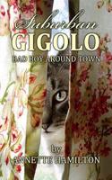 Suburban Gigolo: Bad Boy Around Town 0995363331 Book Cover