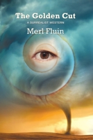 The Golden Cut: A Surrealist Western 0244742782 Book Cover