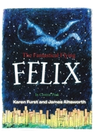 The Fantastical Flying Felix: In Central Park 1728340969 Book Cover
