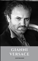 GIANNI VERSACE: A Gianni Versace Biography 1797712152 Book Cover