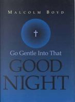 Go Gentle Into That Good Night 1885478488 Book Cover