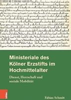 Ministeriale Des Kolner Erzstifts Im Hochmittelalter: Dienst, Herrschaft Und Soziale Mobilitat (Rheinisches Archiv, 164) 3412523720 Book Cover