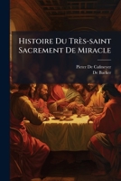 Histoire Du Très-saint Sacrement De Miracle 1175615587 Book Cover