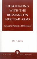 Negotiating with the Russians on Nuclear Arms 0761806504 Book Cover