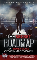 The Secret Roadmap for World-Class Cutmen and Cutwomen: Start Your Career in Mixed Martial Arts, Boxing, And Muay Thai Now! 1734786868 Book Cover