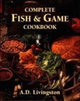 Complete Fish & Game Cookbook 0811704289 Book Cover