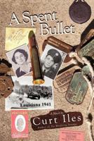 A Spent Bullet: Louisiana 1941 1449722334 Book Cover