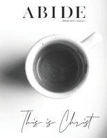 Abide: This is Christ 1790619955 Book Cover
