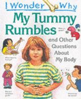 I Wonder Why My Tummy Rumbles: and Other Questions About My Body 0753407582 Book Cover