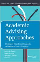 Academic Advising Approaches: Strategies That Teach Students to Make the Most of College 1118100921 Book Cover