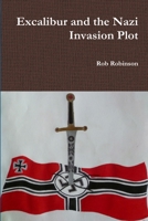 Excalibur and the Nazi Invasion Plot 1300681209 Book Cover