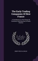 Early Trading Companies of New France (Reprints of Economic Classics) 1162944404 Book Cover