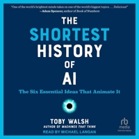 The Shortest History of AI: The Six Essential Ideas That Animate It B0FX3GZQ4Y Book Cover