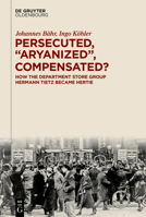 Persecuted, "Aryanized", Compensated? 3111674614 Book Cover