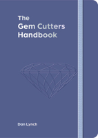 The Gem Cutters Handbook: A Handbook for Those Who Facet and Collect Colored Gemstones B0FKV2BCHR Book Cover