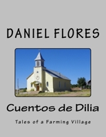 Cuentos de Dilia: Tales of a Farming Village 151756218X Book Cover