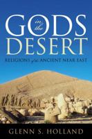 Gods in the Desert: Religions of the Ancient Near East 0742562271 Book Cover
