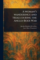 A Woman's Wanderings and Trials During the Anglo-Boer War 1023516195 Book Cover