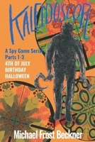 Kaleidoscope 4th of July, Birthday, Halloween: Books 1-3 (Kaleidoscope: A Spy Game Serial) B0DQK8M4BJ Book Cover