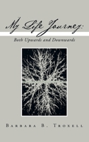 My Life Journey: Both Upwards and Downwards 1663270821 Book Cover
