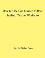 How Leo the Lion Learned to Roar Student/ Teacher Workbook 0984434259 Book Cover