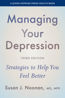 Managing Your Depression: Strategies to Help You Feel Better (A Johns Hopkins Press Health Book) 1421453193 Book Cover