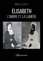 Élisabeth - L'ombre et la lumière 9523909177 Book Cover