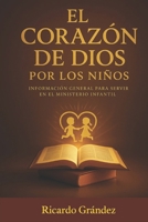 El Corazón de Dios por los Niños: Información General para Servir en el Ministerio Infantil (Spanish Edition) B0FKY1Q2Z7 Book Cover