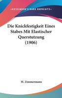 Die Knickfestigkeit Eines Stabes Mit Elastischer Querstutzung (1906) 116831156X Book Cover