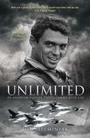 Unlimited: An American Fighter Pilot's Gamble with Life 1662809077 Book Cover