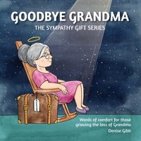 Goodbye Grandma: The Sympathy Gift Series 0648544648 Book Cover