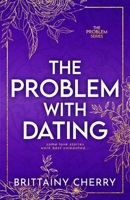 The Problem with Dating: Special Edition B0CKXN7YX2 Book Cover