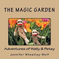 The Magic Garden: Adventures of Wally & Petey 1721857265 Book Cover