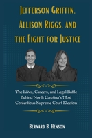 Jefferson Griffin, Allison Riggs, and the Fight for Justice: The Lives, Careers, and Legal Battle Behind North Carolina’s Most Contentious Supreme Court Election B0F7XX7QPW Book Cover
