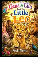 Little Leo: Gena & Lila (Children's 'Stories Of Africa') B0H8KZXNZ4 Book Cover