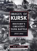 Images of Kursk: History's Greatest Tank Battle, July 1943 (Photographic Histories) 1574885766 Book Cover