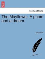 The Mayflower. A poem and a dream. 1241050864 Book Cover