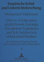 Effects of Education on Job Levels, Earnings, Vocational Aspirations, and Job Satisfaction of Industrial Workers: An Analytical-Empirical Study on Eco 3631426984 Book Cover