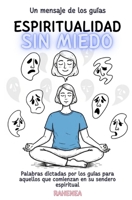 Espiritualidad sin miedo: Un mensaje de los guias (Spanish Edition) B0G8YMFS3Q Book Cover