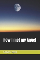 How I met my Angel 1686978707 Book Cover