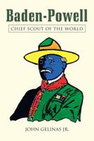 Baden-Powell: Chief Scout of the World 1684700833 Book Cover