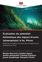 Évaluation du potentiel halieutique des algues brunes (phaeophyta) à Ilo, Pérou (French Edition) 6206913805 Book Cover