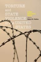 Torture and State Violence in the United States: A Short Documentary History 1421402491 Book Cover