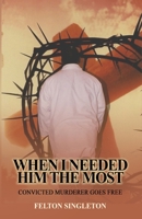 When I Needed Him The Most B08C75C561 Book Cover