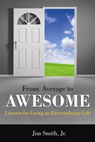 From Average to Awesome: Lessons for Living an Extraordinary Life 156286534X Book Cover